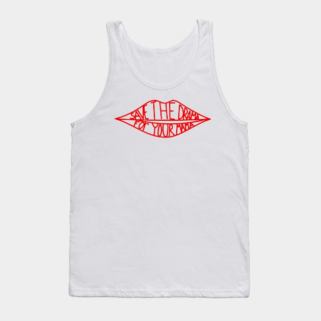 save the drama for your mama Tank Top by CreativeShirt